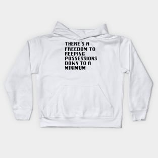 There's a freedom to keeping possessions down to a minimum Kids Hoodie